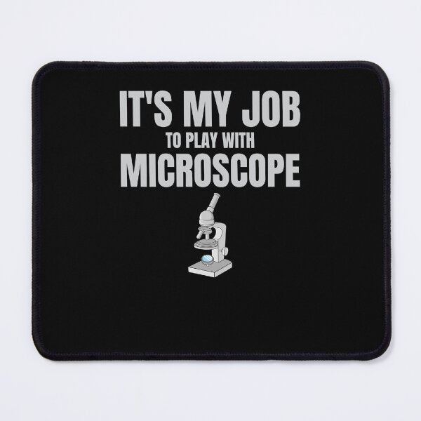 Item preview, Funny science It's My Job To Play With Microscope gift students designed and sold by skulltshirt.