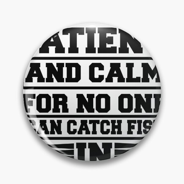 Item preview, be patient and calm for one can catch fish in anoer designed and sold by rapatpakzen.