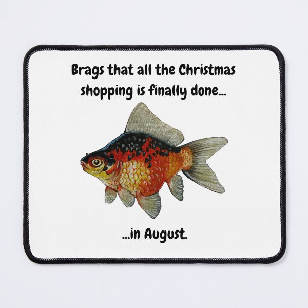 Item preview, Brags that all the Christmas shopping is finally done...in August - Fish designed and sold by David Irvine.