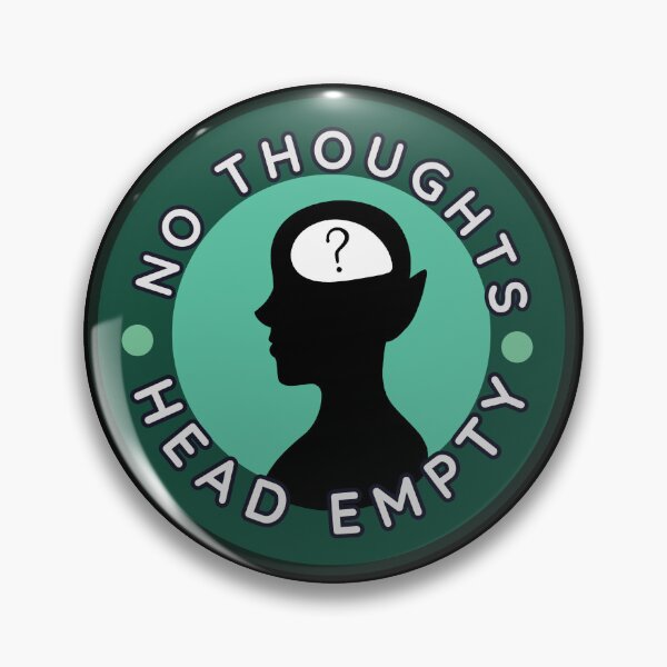 Item preview, No Thoughts, Head Empty designed and sold by TallewellynCos.