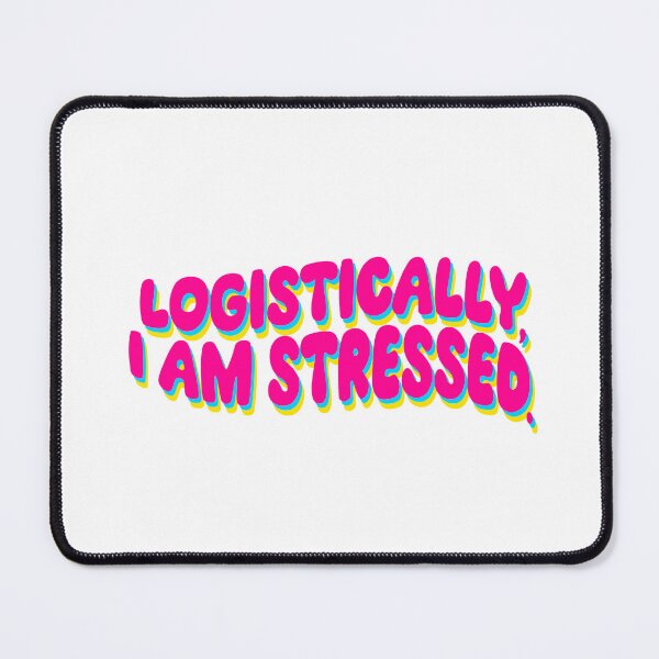 Item preview, Logistically, I am stressed designed and sold by brittanybusch.