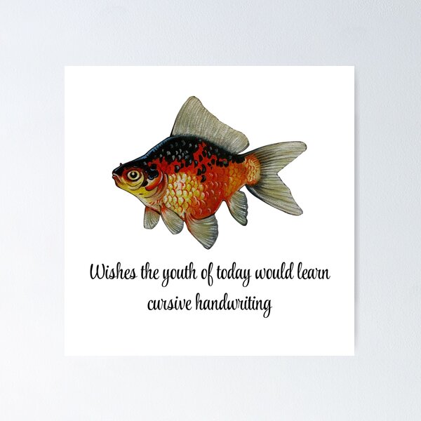 Item preview, Wishes the youth of today would learn cursive handwriting - Fish designed and sold by David Irvine.