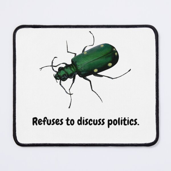 Item preview, Refuses to Discuss Politics - Beetle designed and sold by David Irvine.