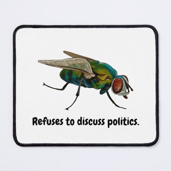 Item preview, Refuses to Discuss Politics - Fly designed and sold by David Irvine.