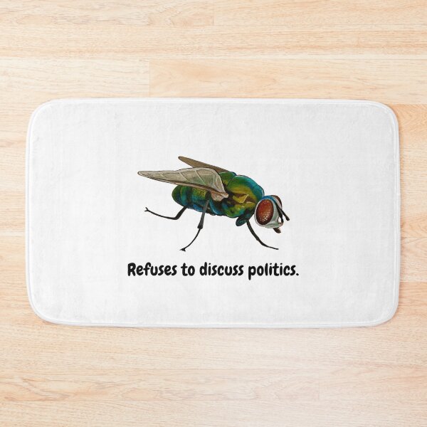 Item preview, Refuses to Discuss Politics - Fly designed and sold by David Irvine.