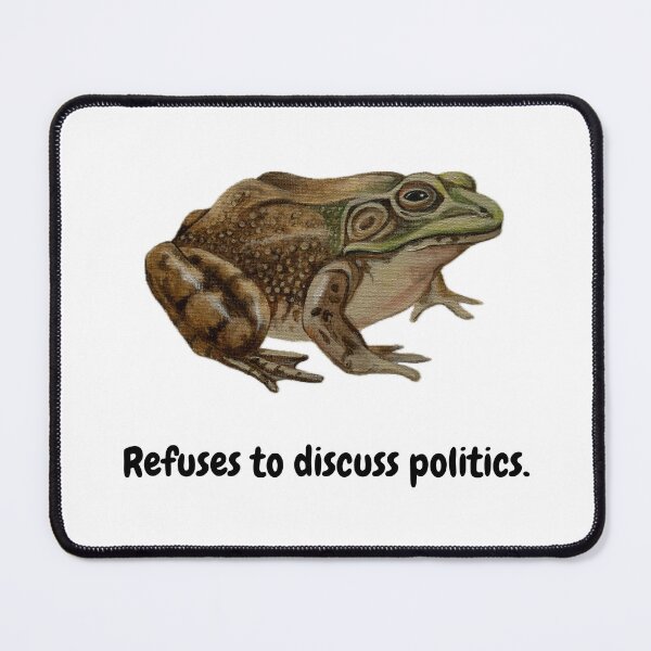 Item preview, Refuses to Discuss Politics - Bullfrog designed and sold by David Irvine.