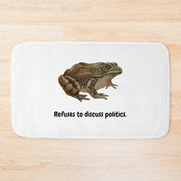 Item preview, Refuses to Discuss Politics - Bullfrog designed and sold by David Irvine.
