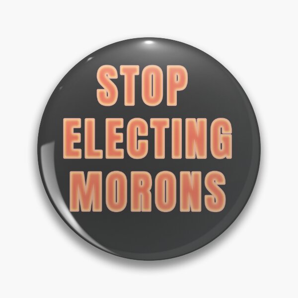 Item preview, FUNNY POLITICAL QUOTES, STOP ELECTING MORONS designed and sold by La Loca.