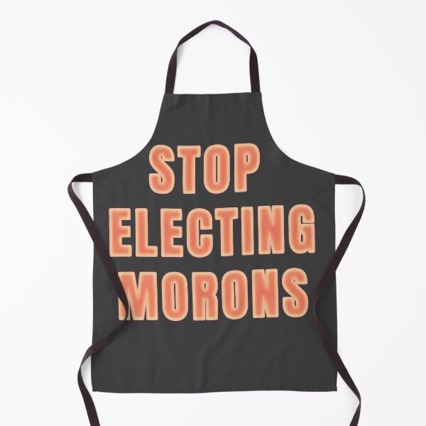 Item preview, FUNNY POLITICAL QUOTES, STOP ELECTING MORONS designed and sold by La Loca.
