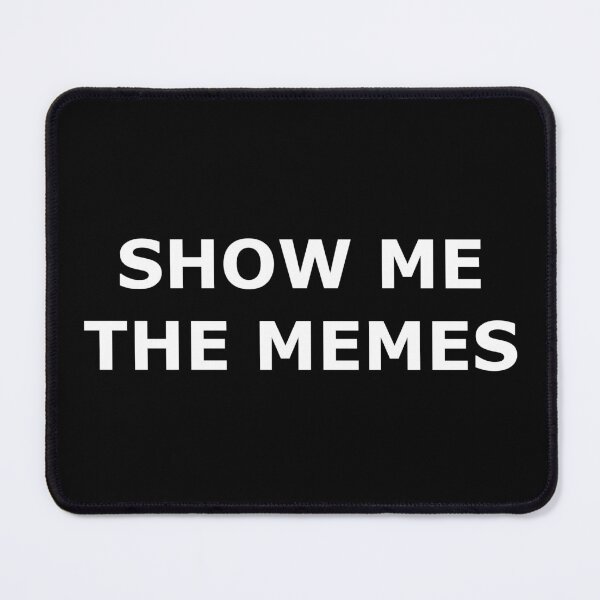 Item preview, Show Me The Memes designed and sold by ContTraders.