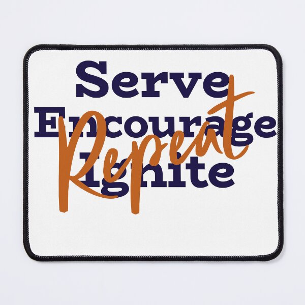 Item preview, Serve Encourage Ignite Repeat designed and sold by Sonshine-Tees.