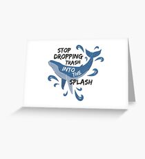 Stop Dropping Trash Into The Splash - Whale Greeting Card