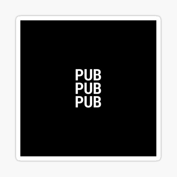 PUB PUB PUB Sticker