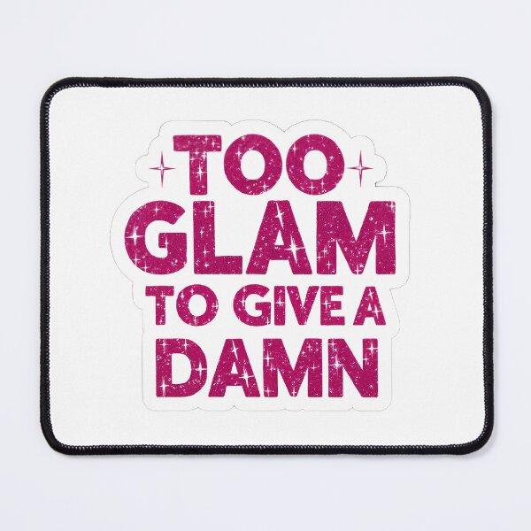 Item preview, Too glam to give a damn sassy girl quote. designed and sold by flutterfinds.