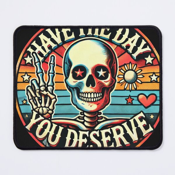 Item preview, Have The Day You Deserve designed and sold by SSD-.
