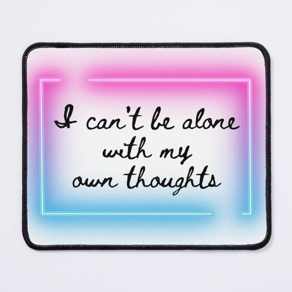 Item preview, I can't be alone with my own thoughts designed and sold by annmariek2018.