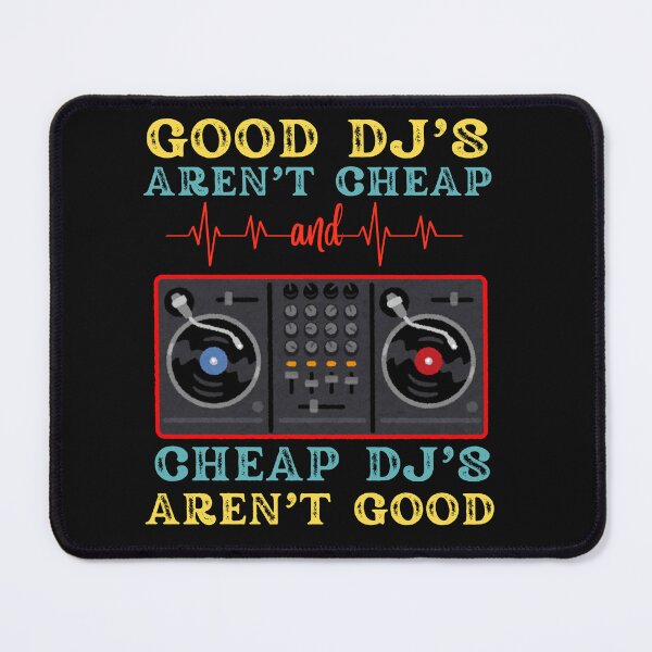 Item preview, Good DJ's Aren't Cheap, Cheap DJ's Aren't Good designed and sold by AlienOccupation.
