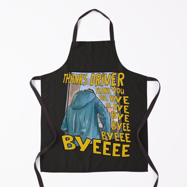 Item preview, Bye Bye Driver, Thanks Driver Meme designed and sold by Shelmodine79.