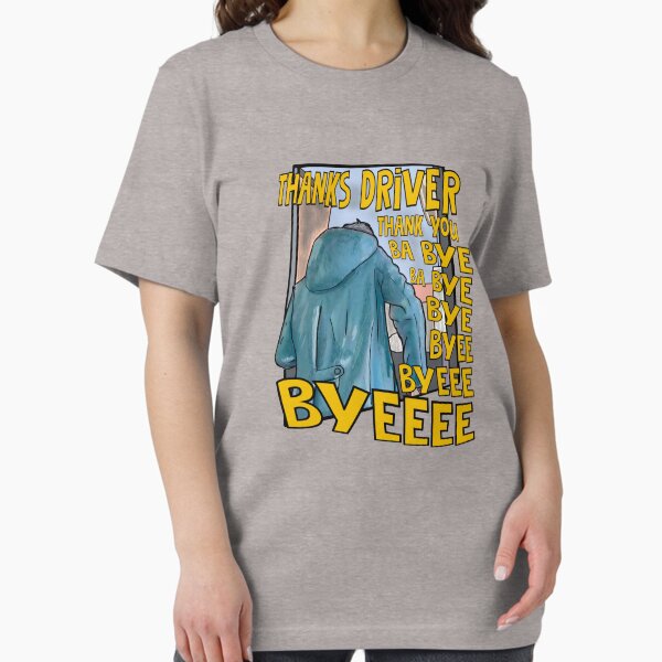 Item preview, Bye Bye Driver, Thanks Driver Meme designed and sold by Shelmodine79.
