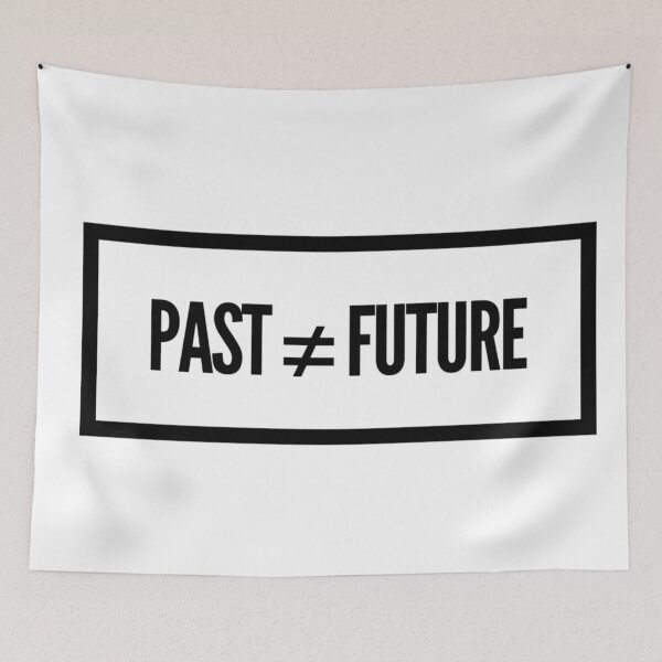 Item preview, Past ≠ Future designed and sold by DankDreamz.