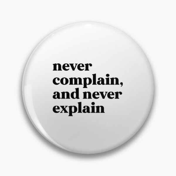 Item preview, Never complain, and never explain designed and sold by weirdly weird.