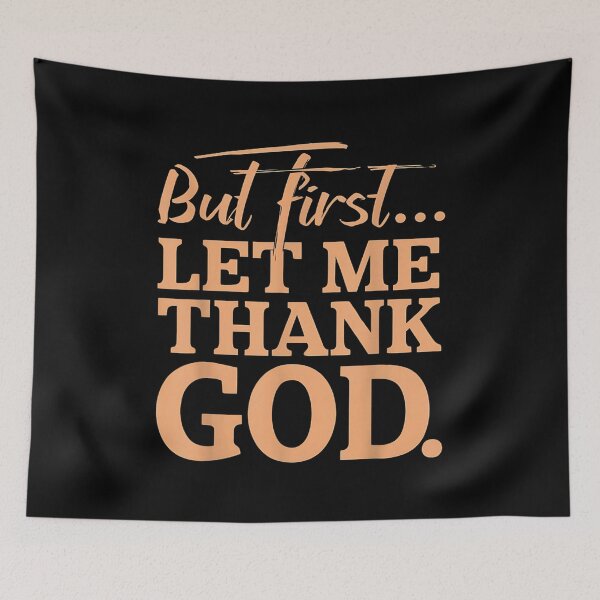 Item preview, But First Let Me Thank God designed and sold by skeastore.