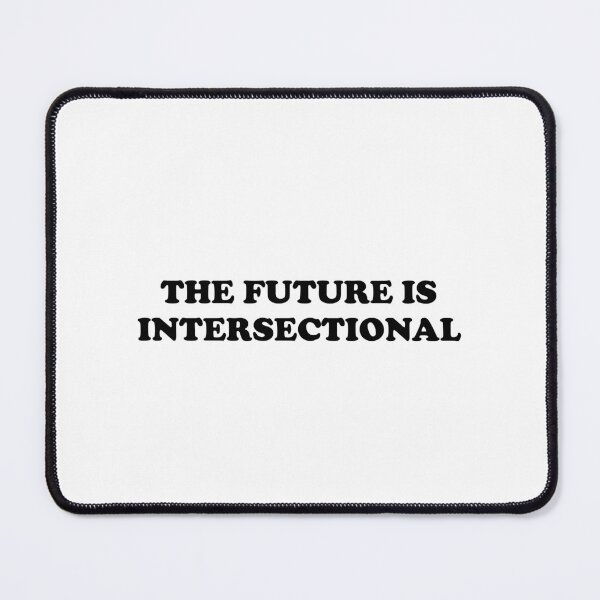 Item preview, The Future is Intersectional designed and sold by Inspirationmotivation.