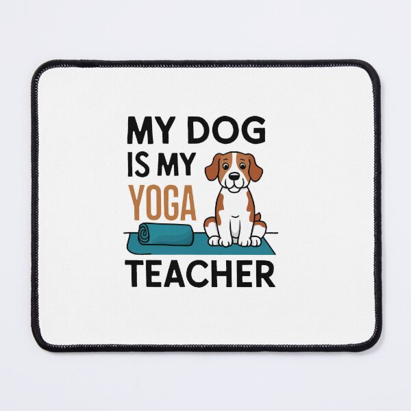 Item preview, My Dog Is My Yoga Teacher designed and sold by MrERNST.