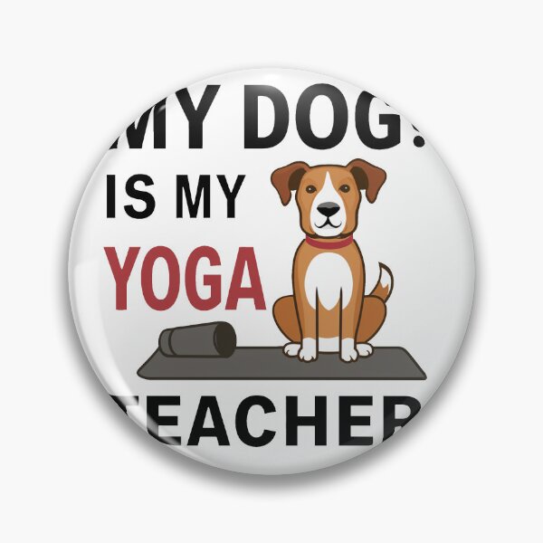 Item preview, My Dog Is My Yoga Teacher designed and sold by MrERNST.