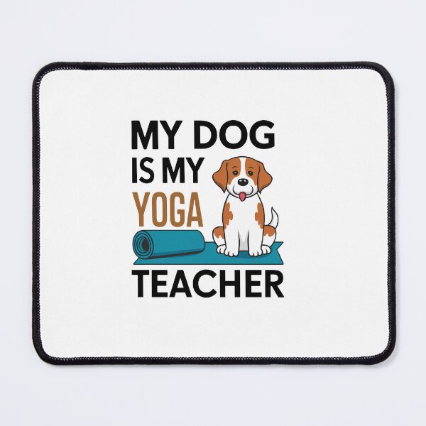 Item preview, My Dog Is My Yoga Teacher designed and sold by MrERNST.