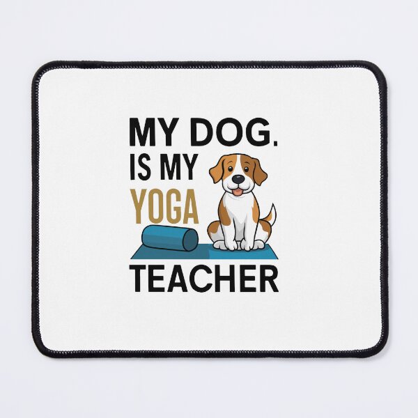 Item preview, My Dog Is My Yoga Teacher designed and sold by MrERNST.