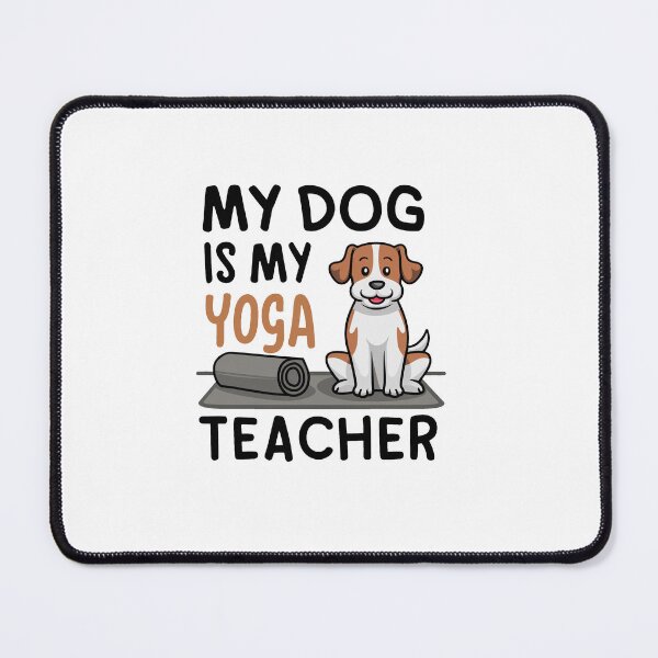 Item preview, My Dog Is My Yoga Teacher designed and sold by MrERNST.