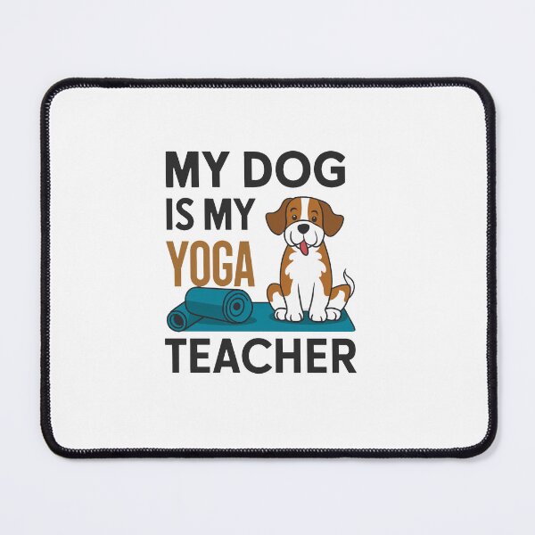 Item preview, My Dog Is My Yoga Teacher designed and sold by MrERNST.