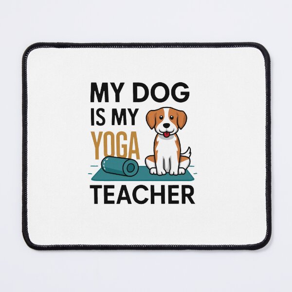 Item preview, My Dog Is My Yoga Teacher designed and sold by MrERNST.