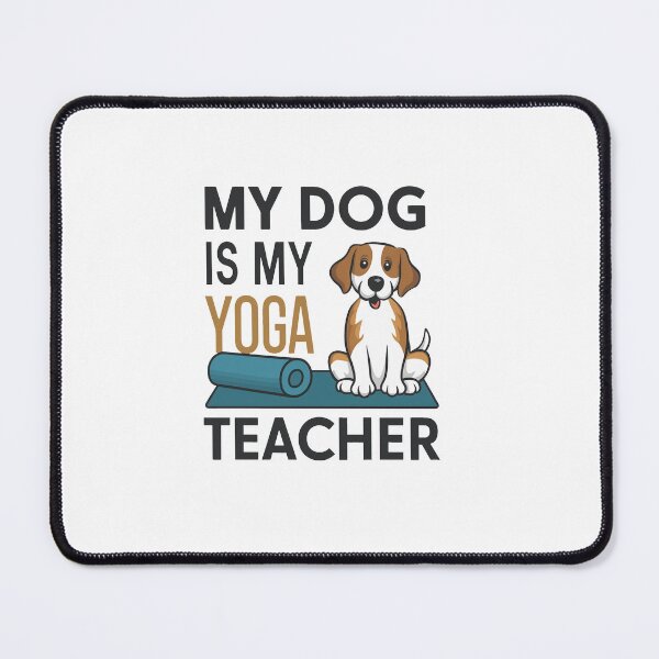 Item preview, My Dog Is My Yoga Teacher designed and sold by MrERNST.