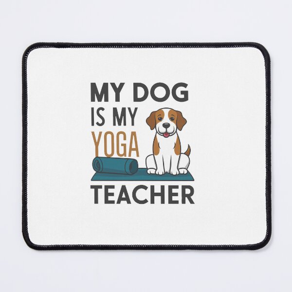 Item preview, My Dog Is My Yoga Teacher designed and sold by MrERNST.