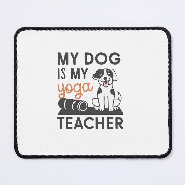 Item preview, My Dog Is My Yoga Teacher designed and sold by MrERNST.