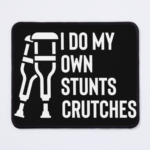 Item preview, I Do My Own Stunts Crutches designed and sold by SLeets.