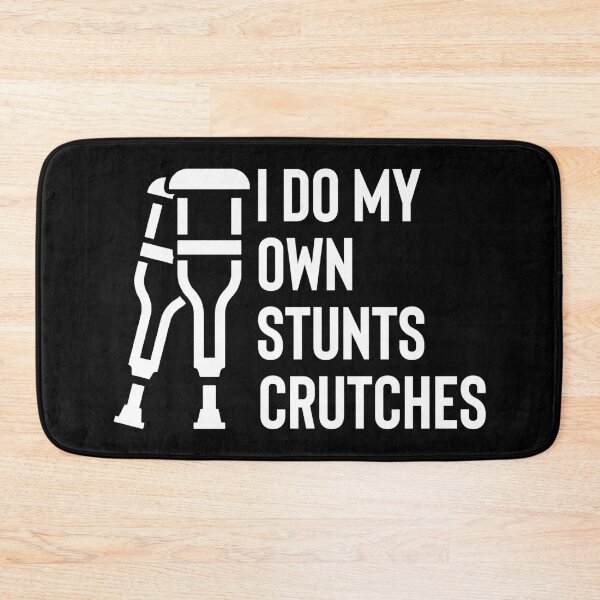 Item preview, I Do My Own Stunts Crutches designed and sold by SLeets.