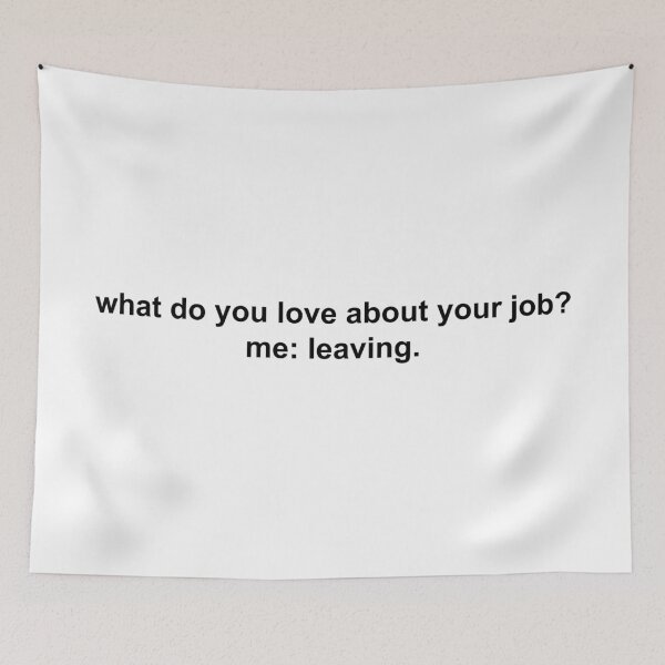 Item preview, what do you love about your job? me: leaving designed and sold by KingaDesigns.