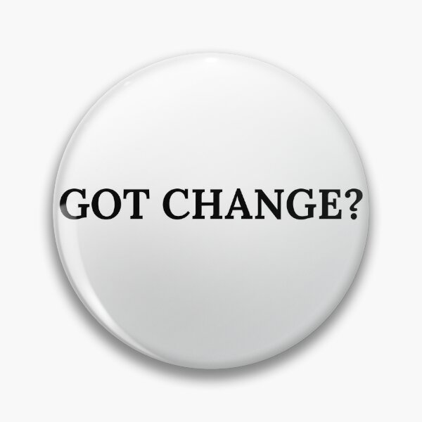 Item preview, Got Change? designed and sold by BoldImpDes.