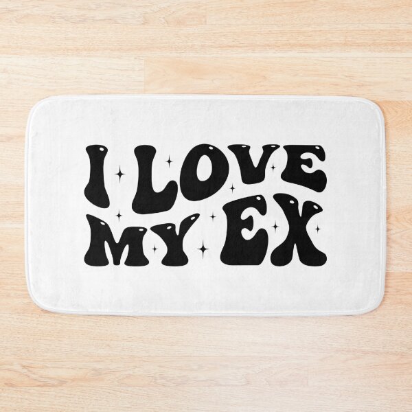 Item preview, Funny Sarcastic Relationship Humor, I Love My Ex designed and sold by Singhe Design.