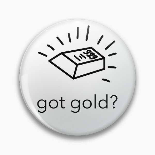 Item preview, got gold? designed and sold by BoldImpDes.
