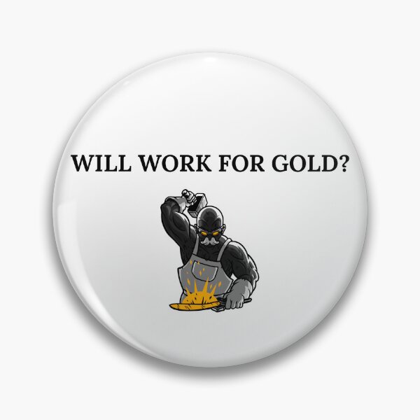 Item preview, Will work for gold? designed and sold by BoldImpDes.