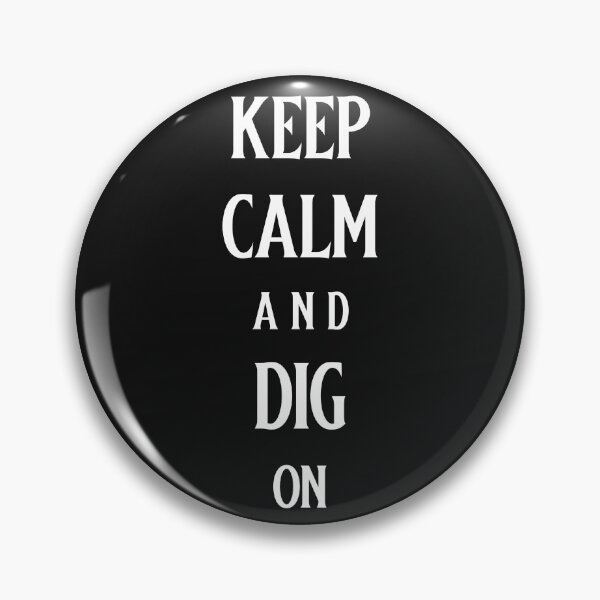 Item preview, Keep Calm and Dig On designed and sold by BoldImpDes.
