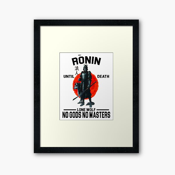Item preview, Ronin Until Death No Gods No Masters Funny  designed and sold by GraveDiggerSan2.