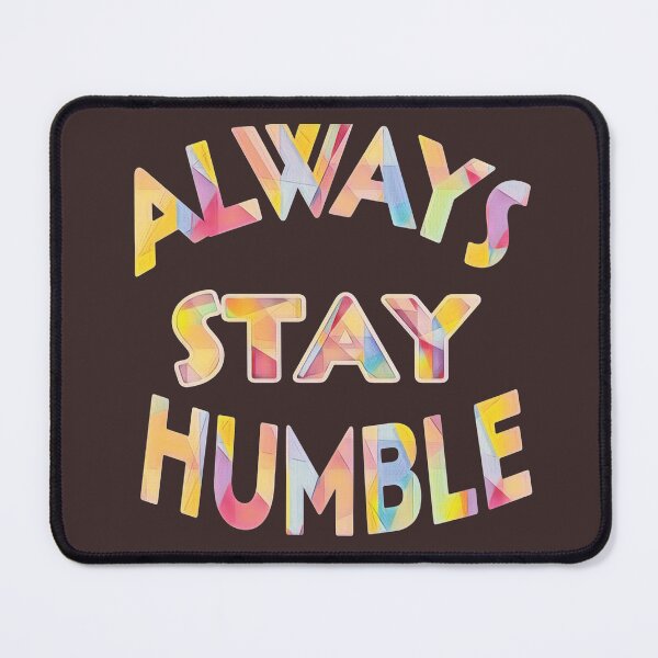 Item preview, always stay humble and good for people. designed and sold by painting23.