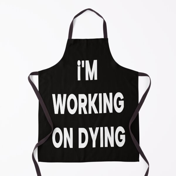 Item preview, i'm working on dying, Dark Humour Sarcastic Joke designed and sold by lovcee.