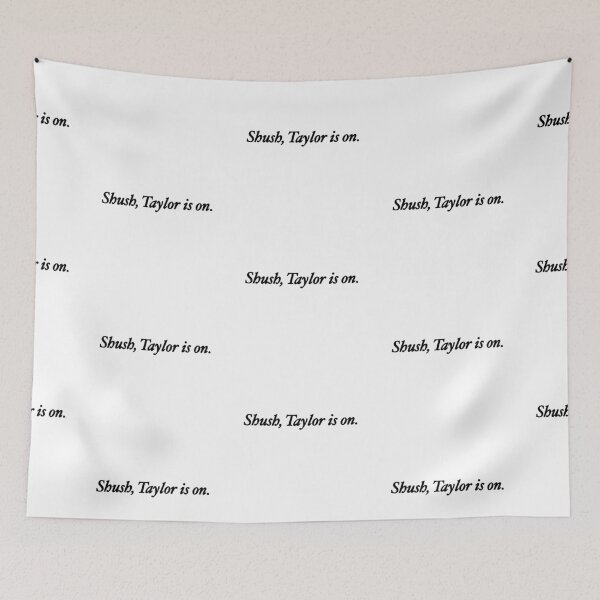 Item preview, Shush, Taylor is on. designed and sold by rainmatthews.