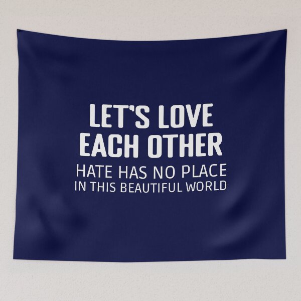 Item preview, Let's Love EACH Other Hate Has No Place in This Beautiful World Be Kind Be Nice Peace Quote  designed and sold by wenjunior.